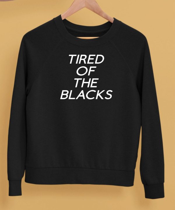 Bipocracism Tired Of The Blacks Shirt5