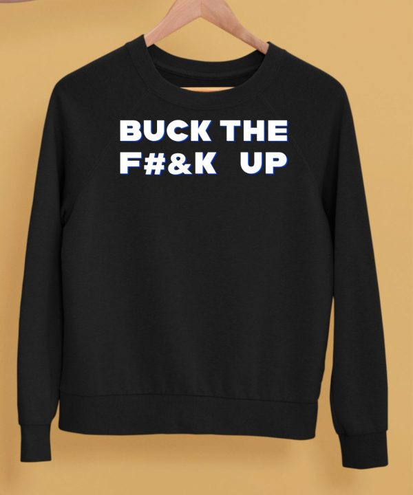 Bucktheeffup Buck The Fuck Up Shirt5