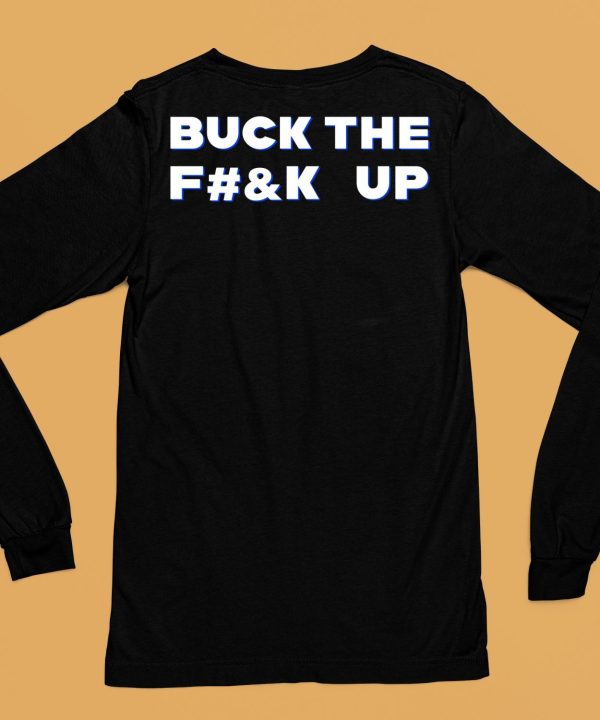 Bucktheeffup Buck The Fuck Up Shirt6