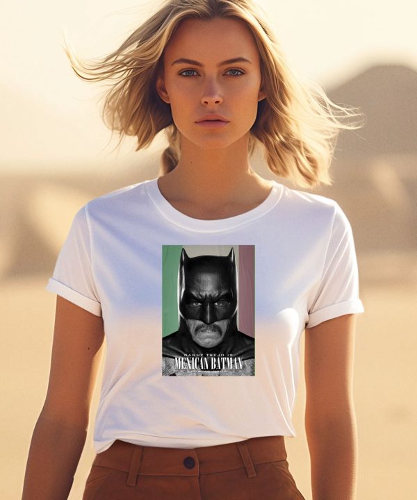 Danny Trejo Is Mexican Batman Shirt3