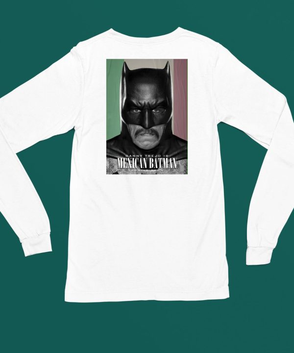 Danny Trejo Is Mexican Batman Shirt4