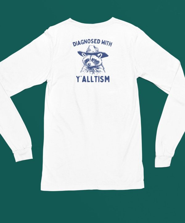 Diagnosed With Yalltism Raccoon Shirt5