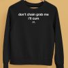Dont Chain Grab Me Ill Cum Shirt5
