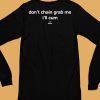 Dont Chain Grab Me Ill Cum Shirt6