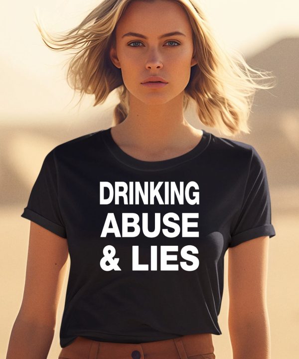 Drinking Abuse And Lies Shirt1