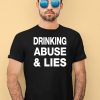 Drinking Abuse And Lies Shirt3