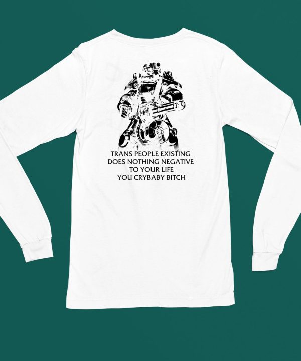 Fallout T 45 Trans People Existing Does Nothing Negative To Your Life You Cry Baby Bitch Shirt6
