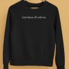 God Shows Off With Me Shirt5
