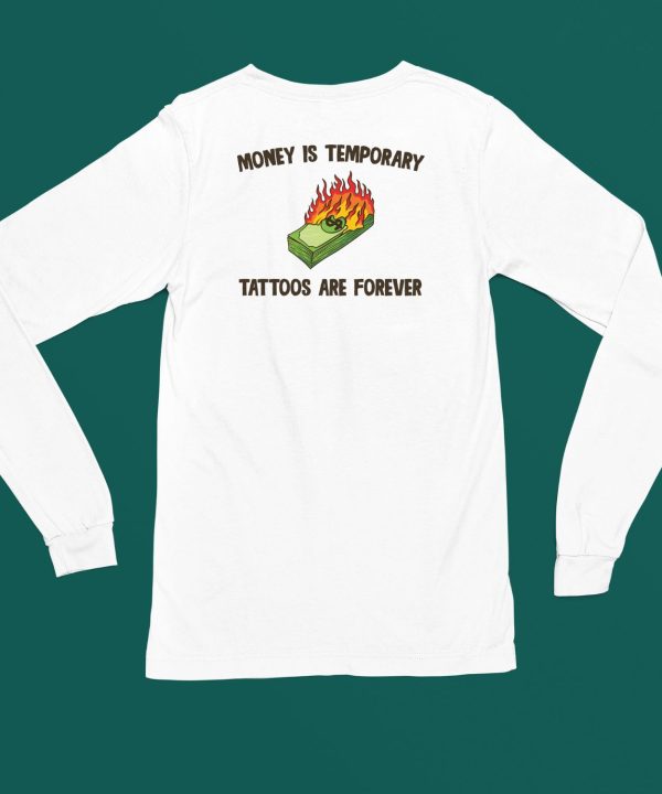 Gotfunny Merch Money Is Temporary Are Forever Tattoos Are Forever Shirt6 1