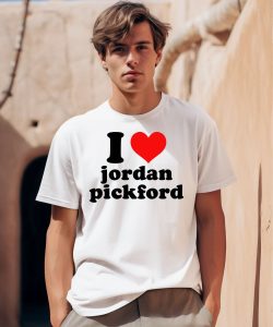 I Love Jordan Pickford Shirt