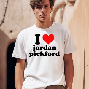 I Love Jordan Pickford Shirt