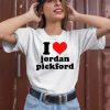 I Love Jordan Pickford Shirt1