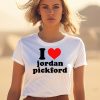 I Love Jordan Pickford Shirt5
