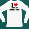 I Love Jordan Pickford Shirt6