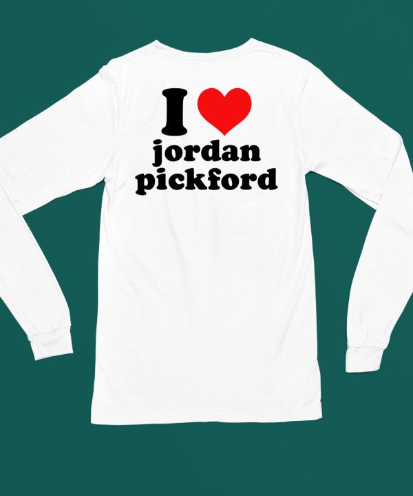 I Love Jordan Pickford Shirt6
