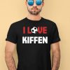 I Love Kiffen Shirt3