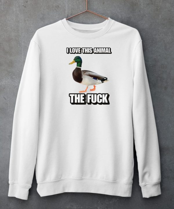 I Love This Animal The Fuck Duck Cringey Shirt3
