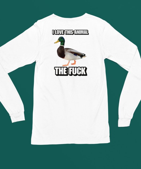 I Love This Animal The Fuck Duck Cringey Shirt6