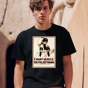 I Want Muscle For Palestinian Liberation Shirt