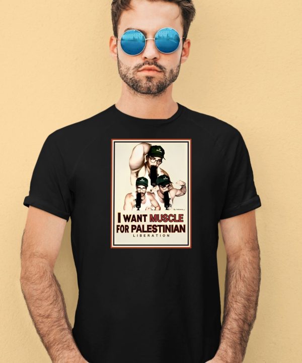 I Want Muscle For Palestinian Liberation Shirt3