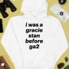 I Was A Gracie Stan Before Ga2 Shirt2