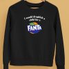 I Would Dropkick A Child For A Fanta Shirt5 1