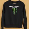 I Would Dropkick A Child For A Monster Shirt5