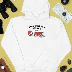 I Would Dropkick A Child For A Pepsi Max Mango Shirt