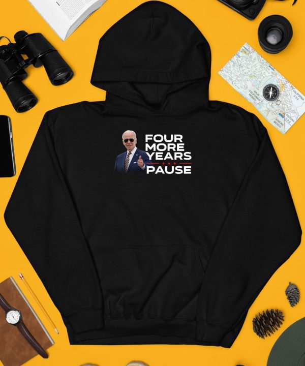 Joe Biden Four More Years Pause Shirt4