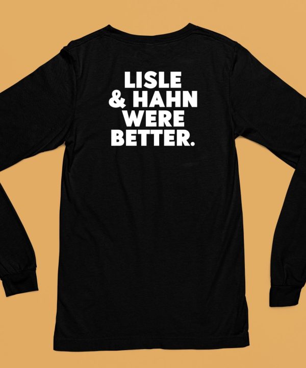 Lisle Hahn Were Better Shirt13