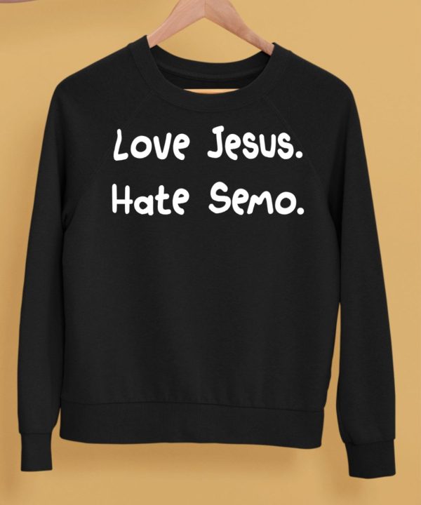 Love Jesus Hate Semo Shirt5