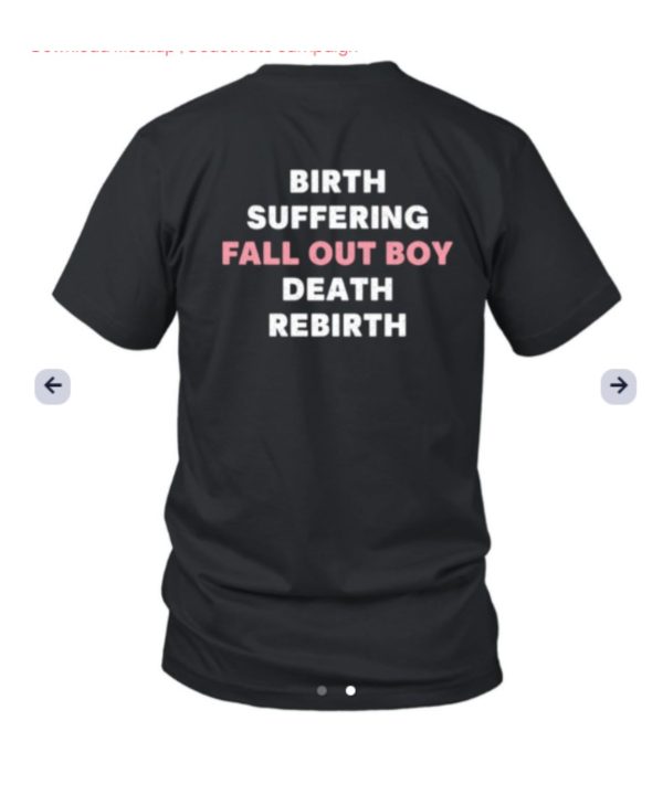 Recycle Fob Birth Suffering Fall Out Boy Death Rebirth Shirt7