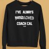 Rock City Ive Always Hated Loved Coach Cal Shirt12
