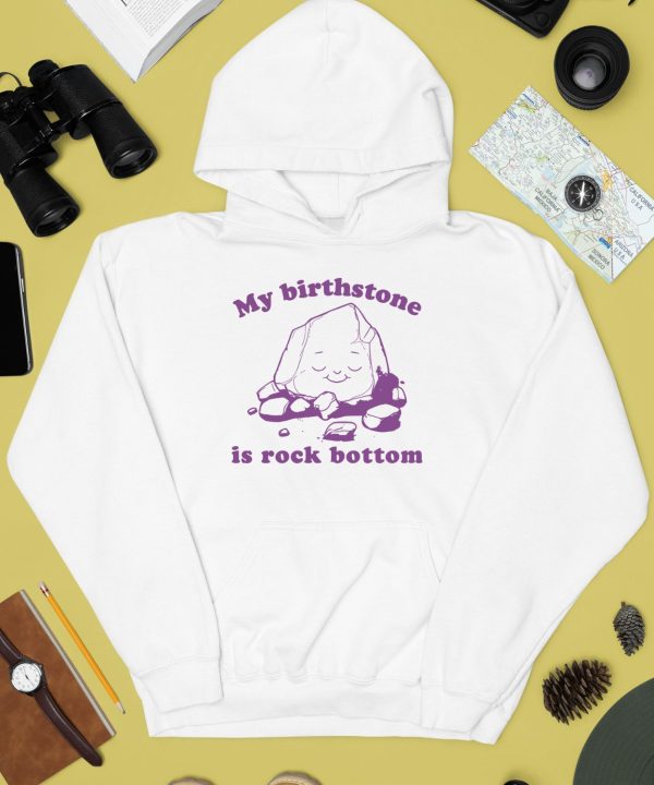 Slippywild My Birthstone Is Rock Bottom Shirt2