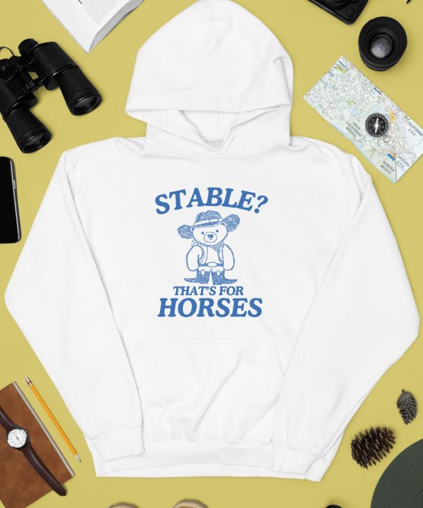 Stable Thats For Horses Shirt