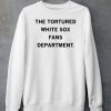 The Tortured White Sox Fans Department Shirt3