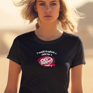 Unethicalthreads I Would Dropkick A Child For A Dr Pepper Cherry Shirt