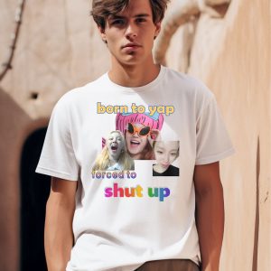 Yuqi Born To Yap Forced To Shut Up Shirt