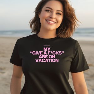 Adelaidesfort Store My Give A Fucks Are On Vacation Shirt