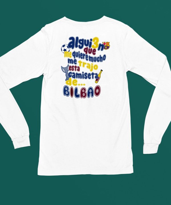 Alguien Que Me Quiere Mucho Me Trajo Esta Camiseta De Bilbao Shirt4