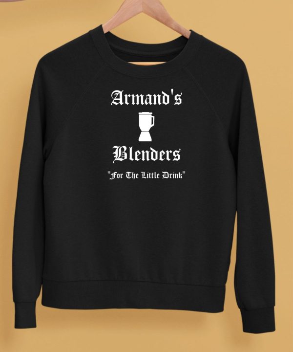 Armands Blenders For The Little Drink Shirt5