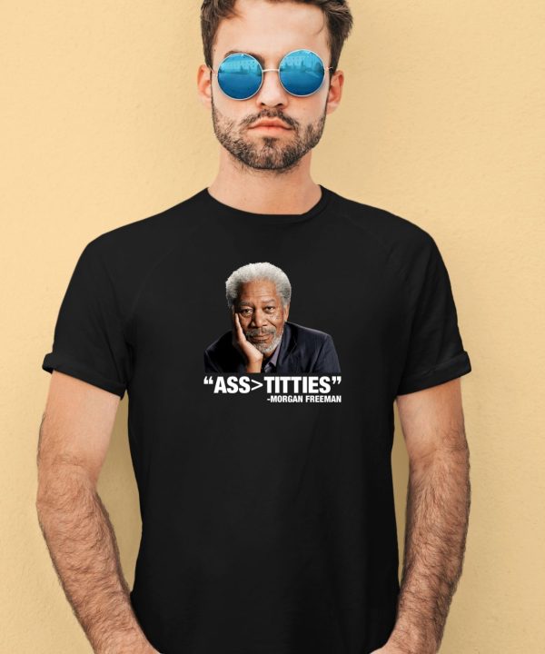 Ass Bigger Titties Morgan Freeman Shirt3
