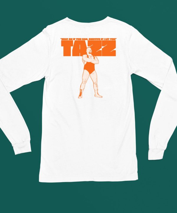 Beat Me If You Can Survive If I Let You Tazz Shirt4