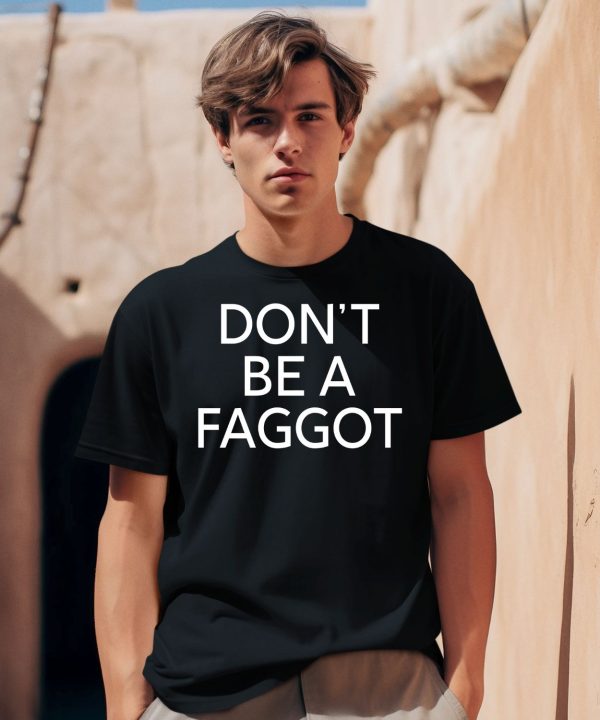 Bipocracism Dont Be A Faggot Shirt1