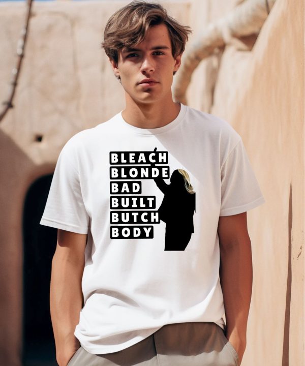 Bleach Blonde Bad Built Butch Body Shirt0