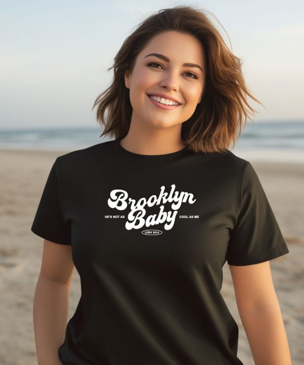 Brooklyn Baby Hes Not As Cool As Me Shirt2
