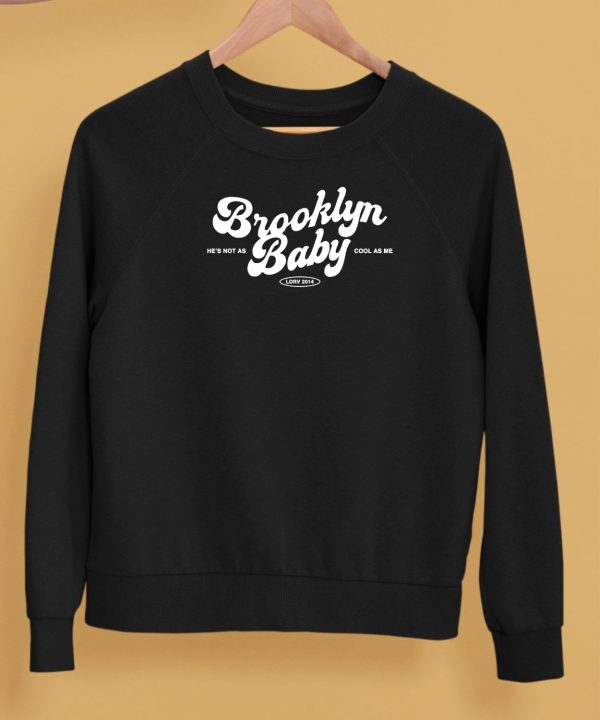 Brooklyn Baby Hes Not As Cool As Me Shirt5