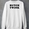 Butchisnotadirtyword Merch Butch Twink Shirt6