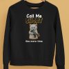 Call Me Short One More Time Shirt5