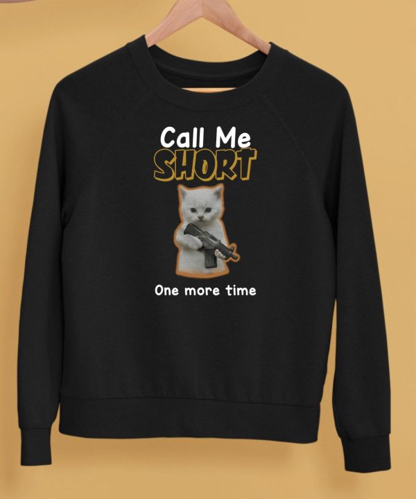 Call Me Short One More Time Shirt5